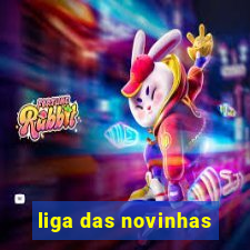 liga das novinhas